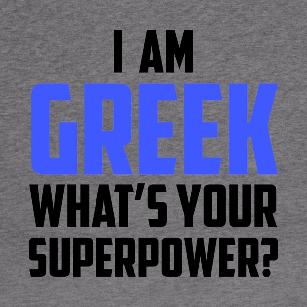 I'm Greek What's Your Superpower Black by sezinun